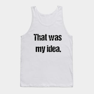 White lies party ideas  - That was my idea Tank Top